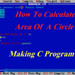 Turbo C Tutorial Calculate The Area Of A Circle Making C Program